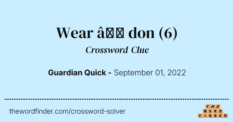 Wear — don crossword clue image