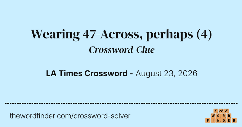 Wearing 47-Across, perhaps crossword clue image