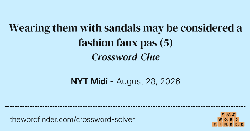Wearing them with sandals may be considered a fashion faux pas crossword clue image
