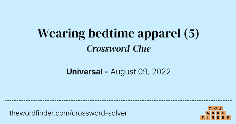 Wearing bedtime apparel crossword clue image