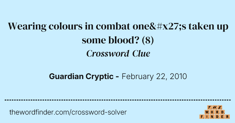 Wearing colours in combat one's taken up some blood? crossword clue image