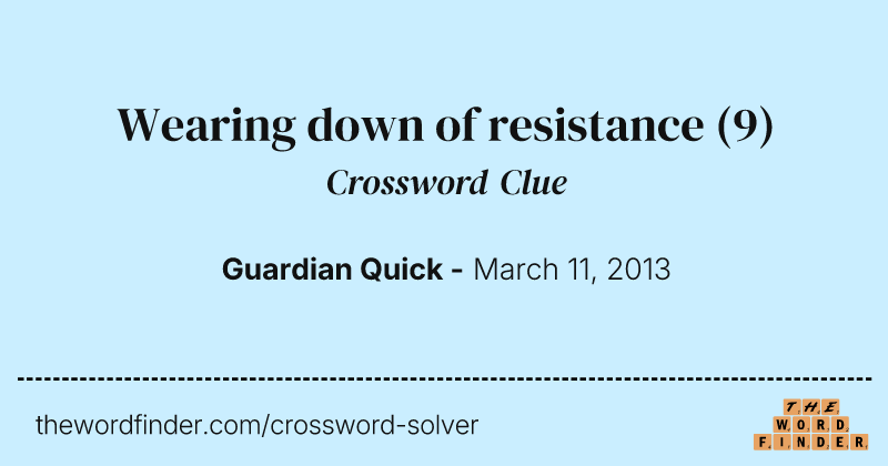 Wearing down of resistance crossword clue image