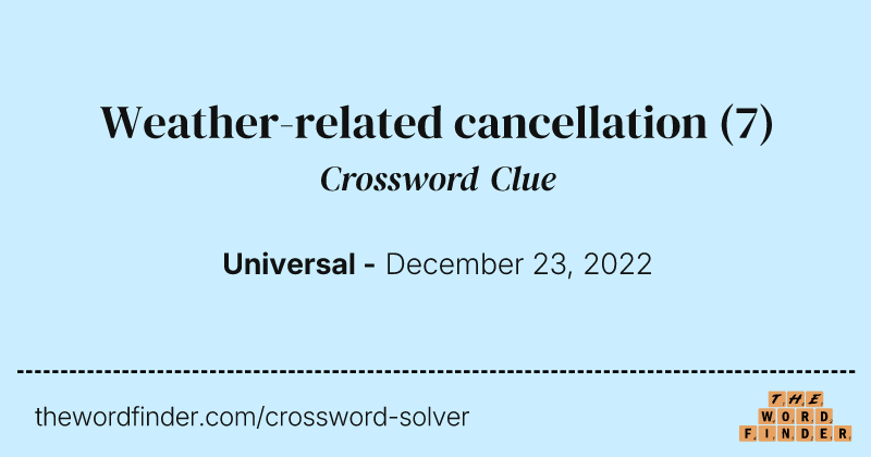 Weather-related cancellation crossword clue image