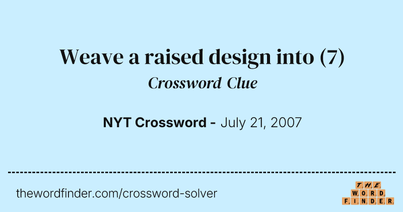 Weave a raised design into crossword clue image