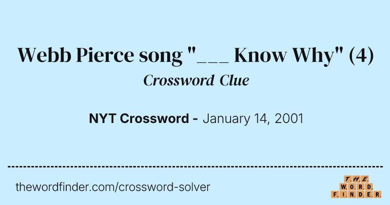 Webb Pierce song "___ Know Why" crossword clue image