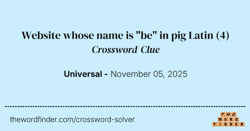 Website whose name is "be" in pig Latin crossword clue image