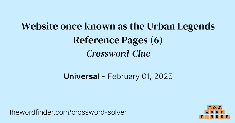 Website once known as the Urban Legends Reference Pages crossword clue image