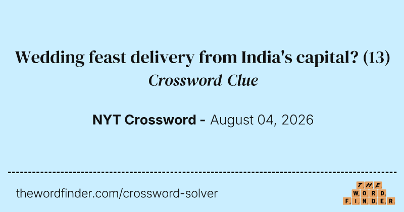 Wedding feast delivery from India's capital? crossword clue image