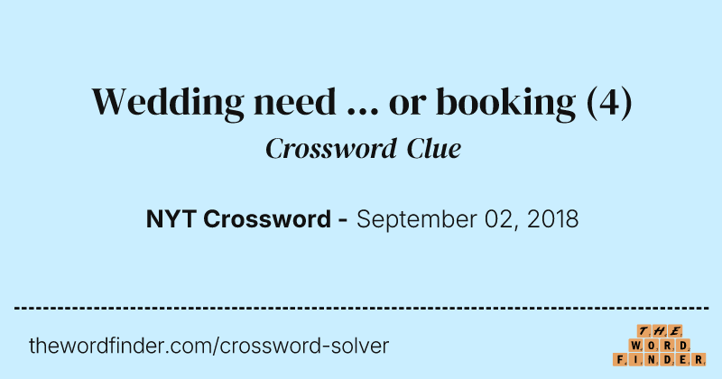 Wedding need ... or booking crossword clue image