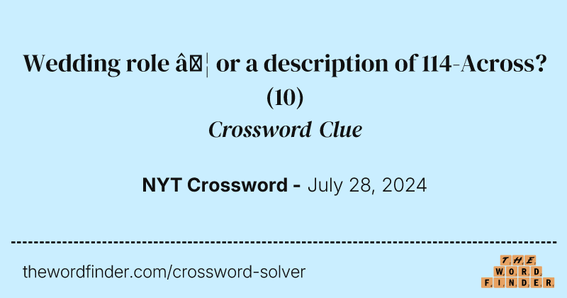 Wedding role … or a description of 114-Across? crossword clue image