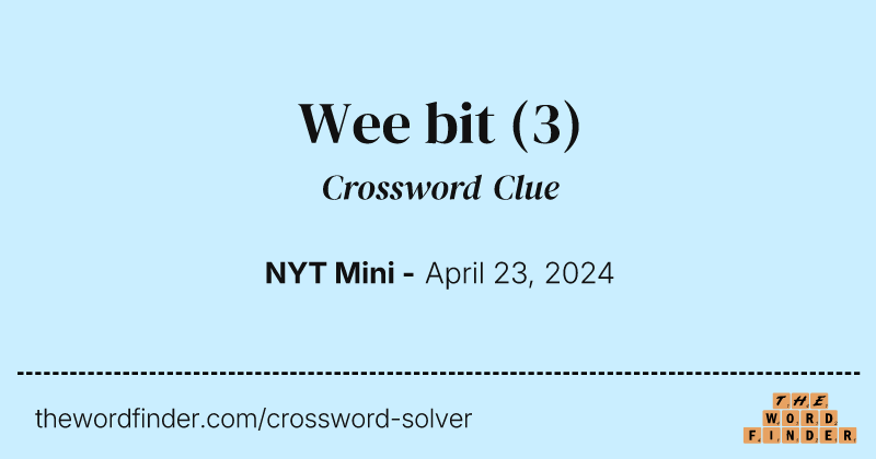 Wee bit crossword clue image