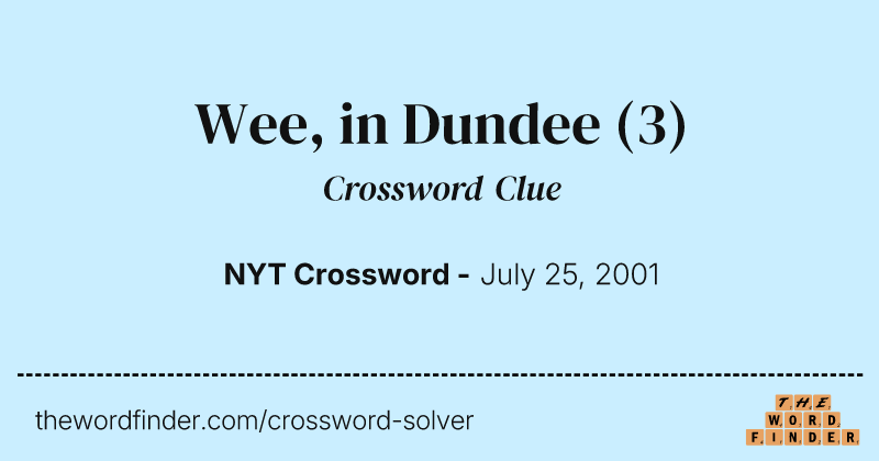 Wee, in Dundee crossword clue image