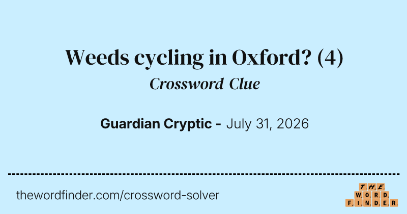 Weeds cycling in Oxford? crossword clue image