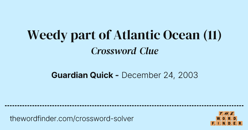Weedy part of Atlantic Ocean crossword clue image