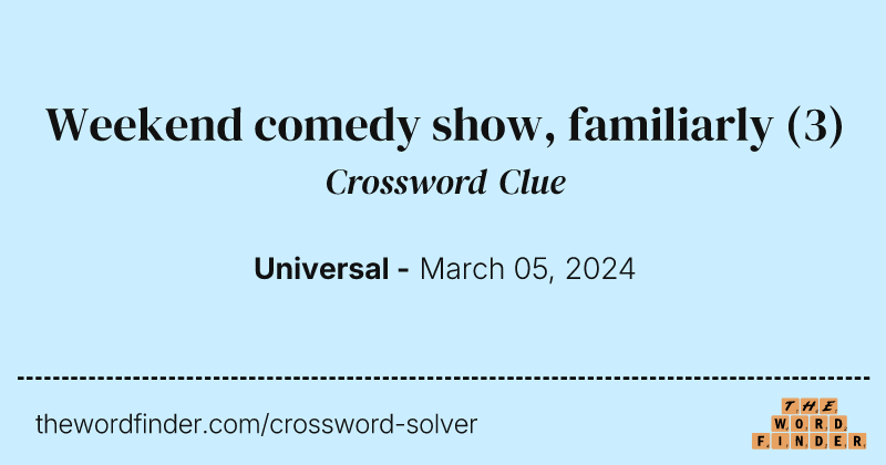 Weekend comedy show, familiarly crossword clue image