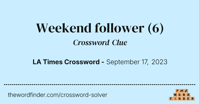 Weekend follower crossword clue image