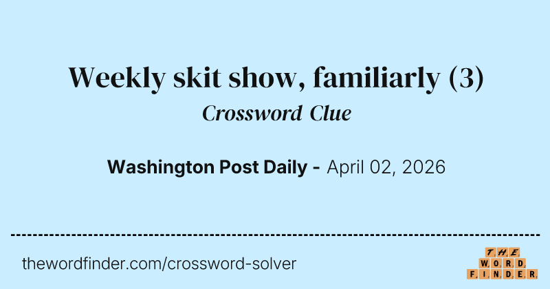Weekly skit show, familiarly crossword clue image