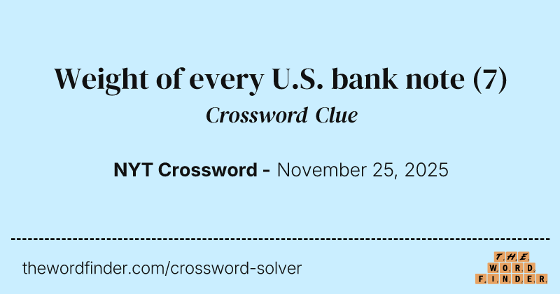 Weight of every U.S. bank note crossword clue image