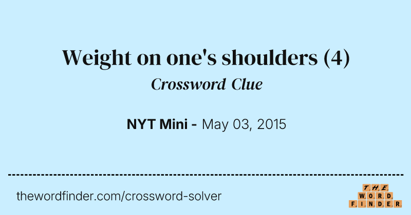 Weight on one's shoulders crossword clue image