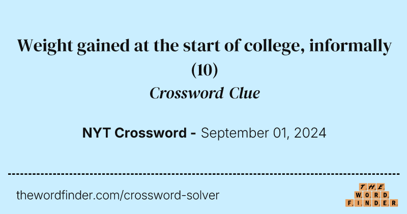 Weight gained at the start of college, informally crossword clue image