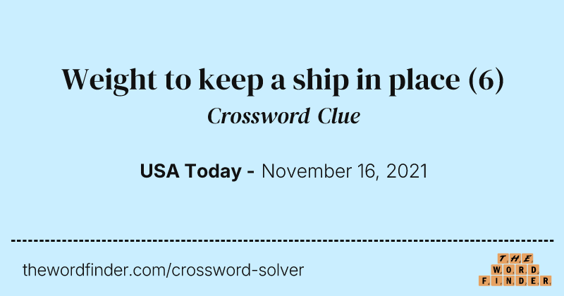 Weight to keep a ship in place crossword clue image