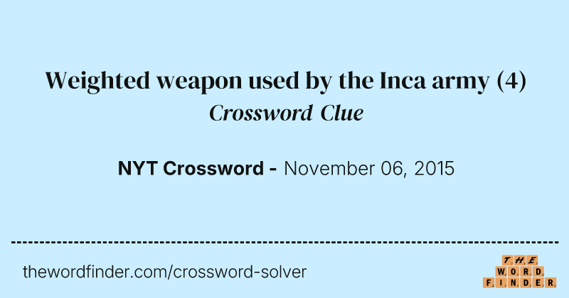 Weighted weapon used by the Inca army crossword clue image