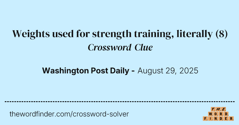 Weights used for strength training, literally crossword clue image