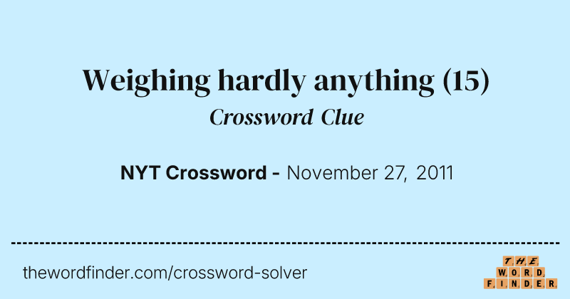 Weighing hardly anything crossword clue image
