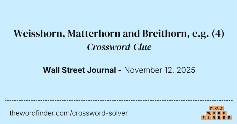 Weisshorn, Matterhorn and Breithorn, e.g. crossword clue image