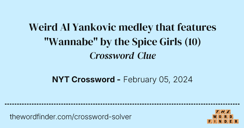 Weird Al Yankovic medley that features "Wannabe" by the Spice Girls crossword clue image