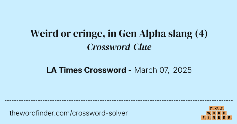 Weird or cringe, in Gen Alpha slang crossword clue image