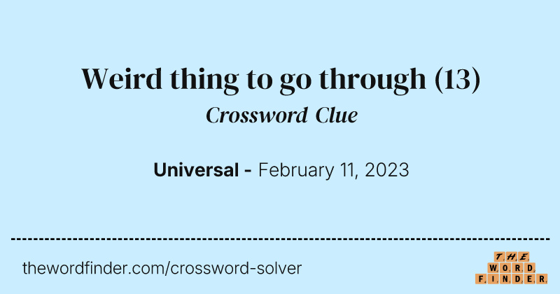 Weird thing to go through crossword clue image