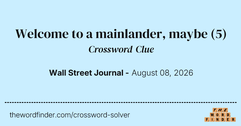 Welcome to a mainlander, maybe crossword clue image