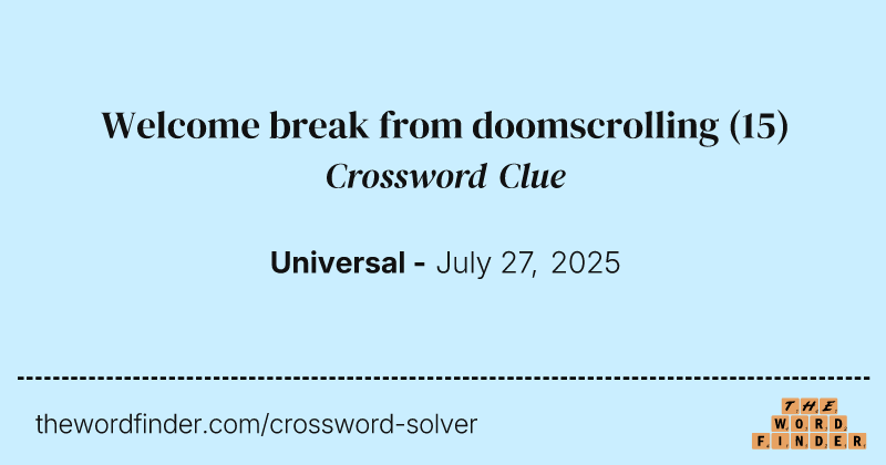 Welcome break from doomscrolling crossword clue image