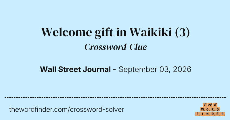 Welcome gift in Waikiki crossword clue image