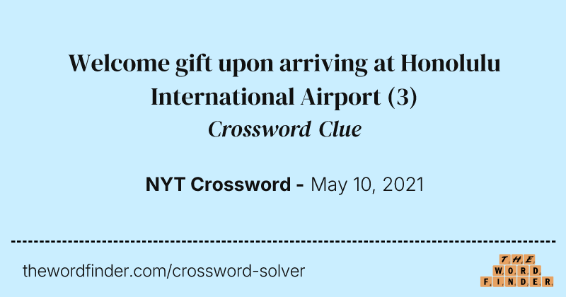 Welcome gift upon arriving at Honolulu International Airport crossword clue image