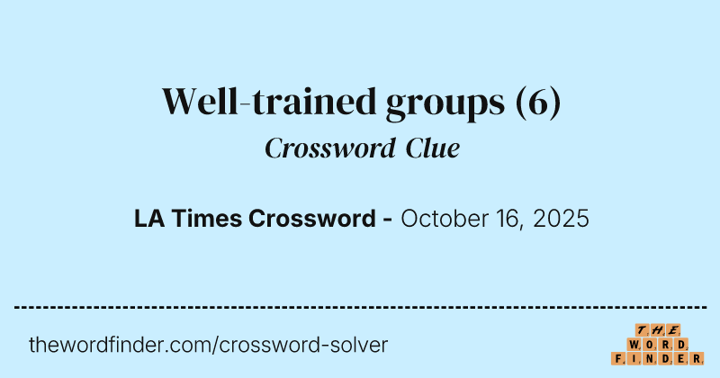 Well-trained groups crossword clue image