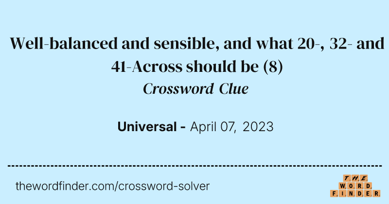Well-balanced and sensible, and what 20-, 32- and 41-Across should be crossword clue image