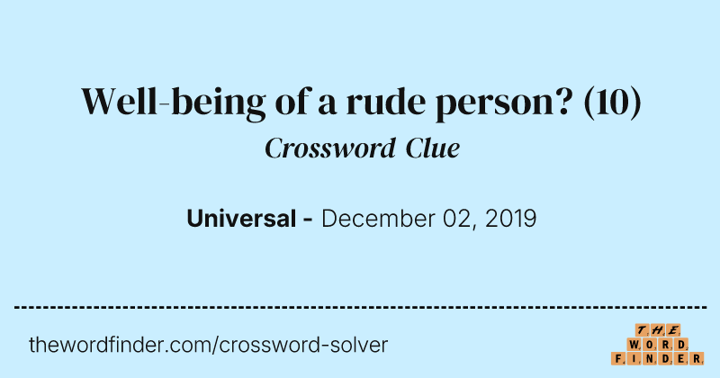 Well-being of a rude person? crossword clue image
