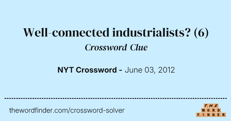 Well-connected industrialists? crossword clue image