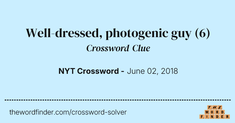 Well-dressed, photogenic guy crossword clue image