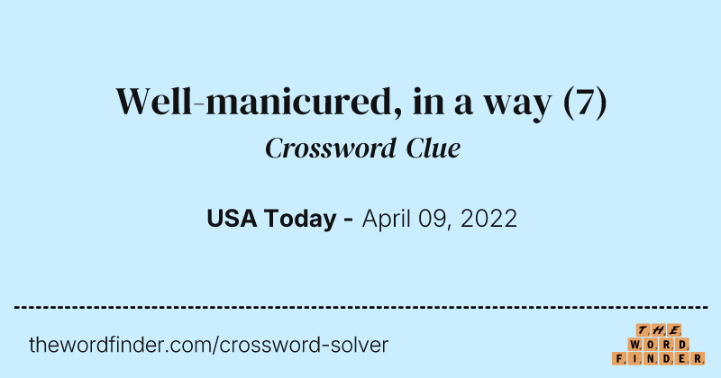 Well-manicured, in a way crossword clue image