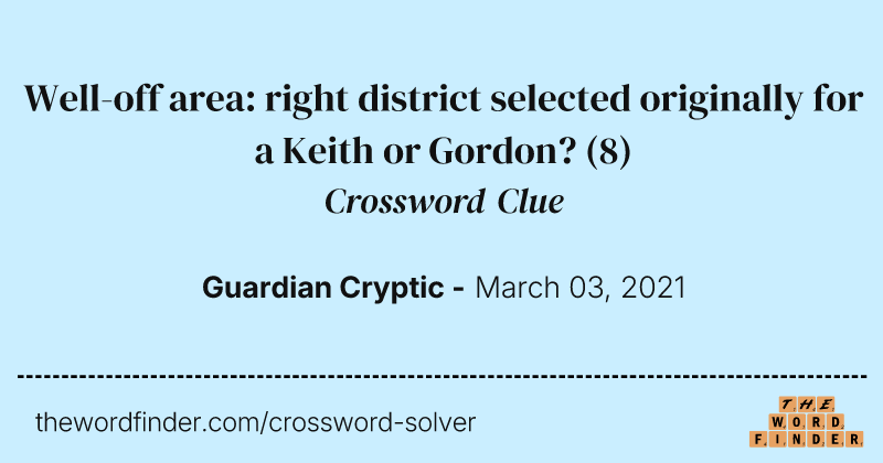 Well-off area: right district selected originally for a Keith or Gordon? crossword clue image