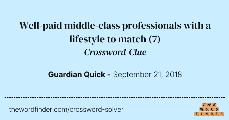 Well-paid middle-class professionals with a lifestyle to match crossword clue image