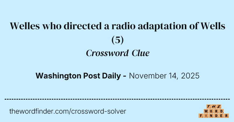 Welles who directed a radio adaptation of Wells crossword clue image