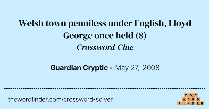 Welsh town penniless under English, Lloyd George once held crossword clue image