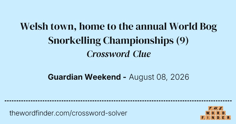 Welsh town, home to the annual World Bog Snorkelling Championships crossword clue image