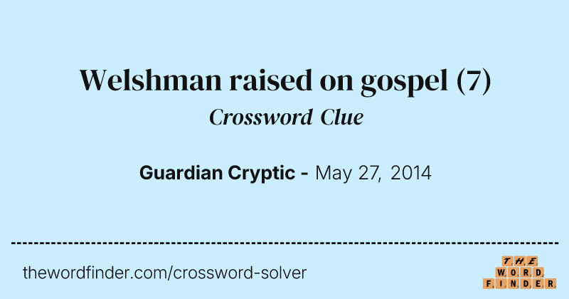 Welshman raised on gospel crossword clue image