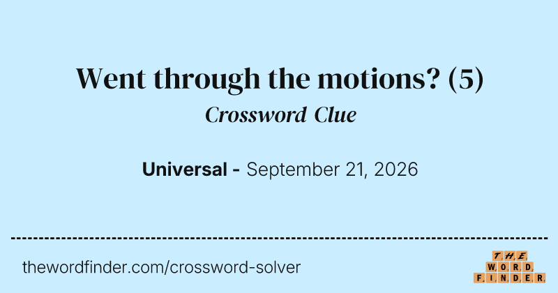 Went through the motions? crossword clue image
