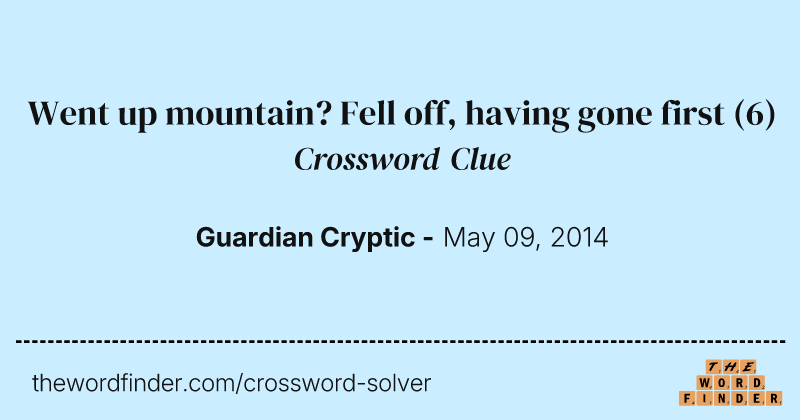 Went up mountain? Fell off, having gone first crossword clue image
